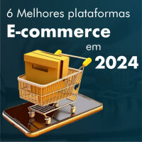 Imagem principal do artigo 6 Plataformas de E-commerce para Criar sua Loja Virtual 2024